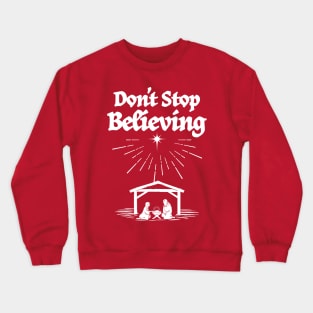 Don't stop believing in Christmas Crewneck Sweatshirt